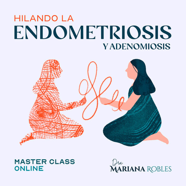 Hilando la Endometriosis y Adenomiosis una masterclass diseñada para ofrecer información real, actualizada y libre de sesgos que permita un entendimiento integral de la endometriosis y adenomiosis, sus implicaciones para la salud general y las distintas opciones de manejo